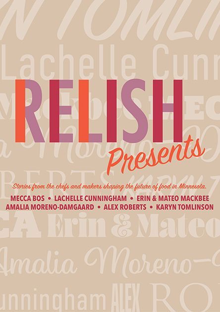 Text-based promotional image with the heading "Relish Presents" in large, colorful letters. Below it reads: "Stories from the chefs and makers shaping the future of food in Minnesota." Names listed include Mecca Bos, Lachelle Cunningham, Erin & Mateo Mackbee, Amalia Moreno-Damgaard, Alex Roberts, and Karyn Tomlinson. The background features faded, overlapping text of the same names in various fonts.
